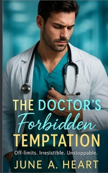 Paperback The Doctor's Forbidden Temptation: Off-limits. Irresistible. Unstoppable Book