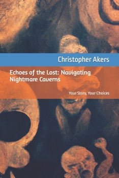 Paperback Echoes of the Lost: Navigating Nightmare Caverns: Your Story, Your Choices Book