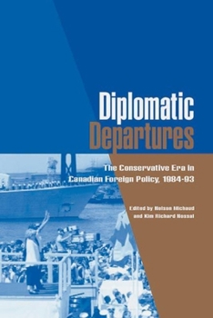 Diplomatic Departures: The Conservative Era in Canadian Foreign Policy, 1984-93