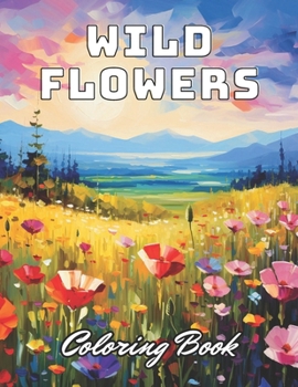 Paperback Wild Flowers Coloring Book For Adult: 100+ Unique and Beautiful Designs Book