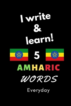 Notebook: I write and learn! 5 Amharic words everyday, 6" x 9". 130 pages