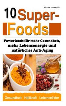 Paperback 10 Superfoods: (Argan-Öl / Kurkuma / Baobab Affenbrotbaum / Chia Samen und mehr / WISSEN KOMPAKT) [German] Book