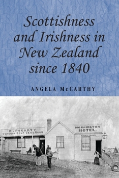 Hardcover Scottishness and Irishness in New Zealand Since 1840 Book