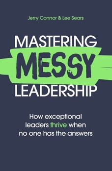 Mastering MESSY Leadership