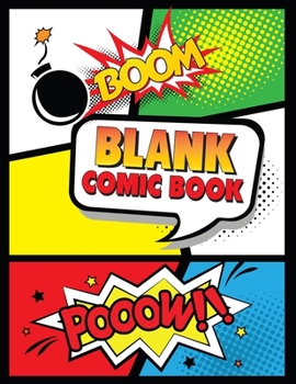 Blank Comic Book: Create Your Own Comics, Comic Book Strip Templates For Drawing - Over 125 Pages of Fun and Unique Templates Notebook and Sketchbook for Kids and Adults to Unleash Creativity