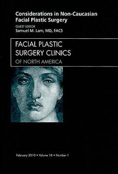 Hardcover Considerations in Non-Caucasian Facial Plastic Surgery, an Issue of Facial Plastic Surgery Clinics: Volume 18-1 Book