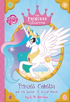 Hardcover My Little Pony: Princess Celestia and the Summer of Royal Waves Book