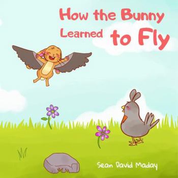 Paperback How the Bunny Learned to Fly Book