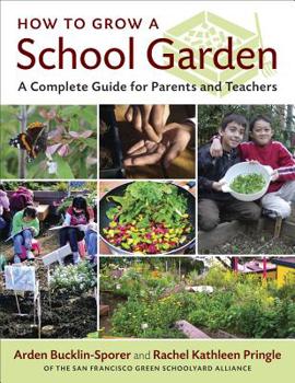 Paperback How to Grow a School Garden: A Complete Guide for Parents and Teachers Book