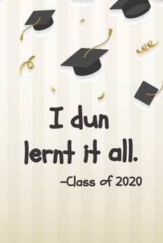 Paperback I Dun Lernt It All: Funny 2020 6 x 9 Weekly Planner For Graduates Book