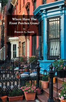 Paperback Where Have The Front Porches Gone? Book