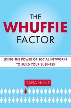 Hardcover The Whuffie Factor: Using the Power of Social Networks to Build Your Business Book