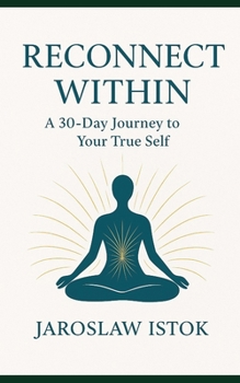Paperback Reconnect Within: A 30- Day Journey to Your True Self Book