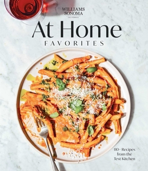 Hardcover Williams Sonoma at Home Favorites: 110+ Recipes from the Test Kitchen Book