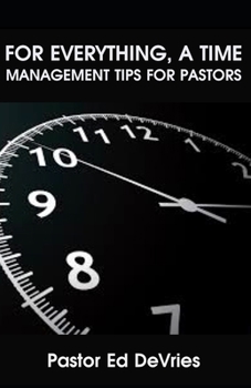 Paperback For Everything, a Time: 7 Time Management Tips for Pastors Book