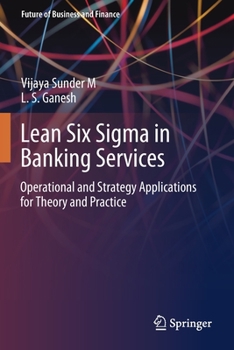 Paperback Lean Six SIGMA in Banking Services: Operational and Strategy Applications for Theory and Practice Book