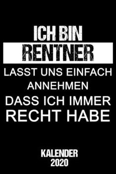 Paperback Kalender 2020 Rentner Ich Habe Immer Recht: Rentner Terminkalender als lustiges Geschenk f?r Oma und Opa mit lustigem Spruch Jahreskalender 2020 A5 1 [German] Book