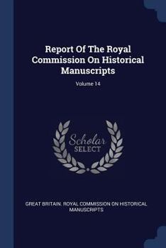 Paperback Report Of The Royal Commission On Historical Manuscripts; Volume 14 Book