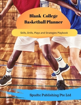 Paperback Blank College School Basketball Planner: Skills, Drills, Plays and Strategies Playbook Book