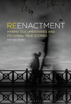 Hardcover Reenactment: Hybrid Documentaries and Fictional True Stories Book