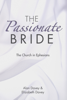 Paperback The Passionate Bride: The Church in Ephesians Book