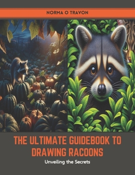 Paperback The Ultimate Guidebook to Drawing Racoons: Unveiling the Secrets Book