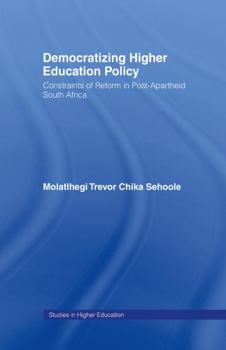 Democratizing Higher Education Policy: Constraints of Reform in Post-Apartheid South Africa (Studies in Higher Education)