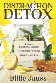 Paperback Distraction Detox: Release Emotional Barriers, Restructure Priorities, and Realize God's Best Book
