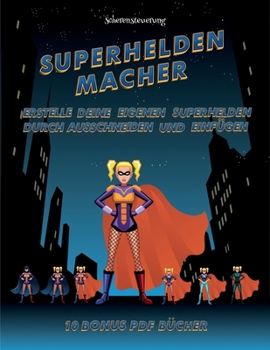 Scherensteuerung (Superhelden-Macher): Erstelle deine eigenen Elfen, indem du den Inhalt dieses Buches ausschneidest und einf�gst. Dieses Buch wurde entwickelt, um die Hand-Augen-Koordination zu verbe