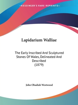 Paperback Lapidarium Walliae: The Early Inscribed And Sculptured Stones Of Wales, Delineated And Described (1879) Book