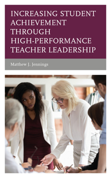 Paperback Increasing Student Achievement through High-Performance Teacher Leadership Book