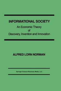 Paperback Informational Society: An Economic Theory of Discovery, Invention and Innovation Book