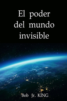 Paperback El poder del mundo invisible: ¿Ellas manejan la vida en la Tierra? [Spanish] Book
