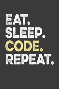 Paperback Eat.Sleep.Code.Repeat.: Perfect Notebook For Web Developer, Programmer, Coder. Cute Cream Paper 6*9 Inch With 100 Pages Notebook For Writing D Book