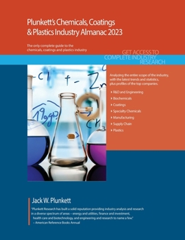 Paperback Plunkett's Chemicals, Coatings & Plastics Industry Almanac 2023: Chemicals, Coatings & Plastics Industry Market Research, Statistics, Trends and Leadi Book