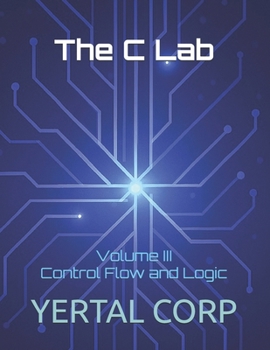 Paperback The C Lab: Volume III Control Flow and Logic Book