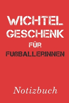 Wichtelgeschenk für Fußballerinnen Notizbuch: | Notizbuch mit 110 linierten Seiten | Format 6x9 DIN A5 | Soft cover matt | (German Edition)