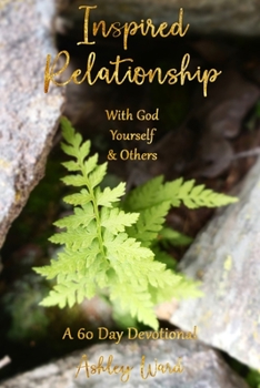 Paperback Inspired Relationship: With God, Yourself, & Others Book