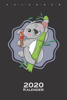 Koala mit Eukalyptus und Cola Kalender 2020: Jahreskalender für Tierfreunde und alle mit Haustieren (German Edition)