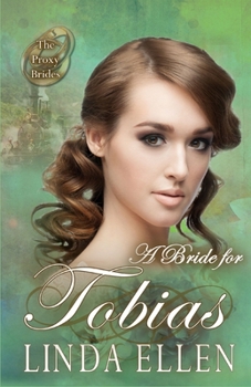 A Bride for Tobias - Book #26 of the Proxy Brides