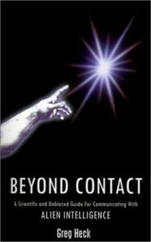 Paperback Beyond Contact: A Scientific and Unbiased Guide for Communicating with Alien Intelligence Book
