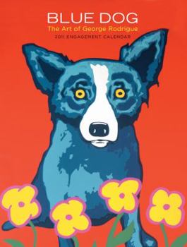 Calendar Blue Dog: The Art of George Rodrigue 2011 Engagement Calendar Book