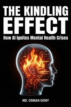 Paperback The Kindling Effect: How AI Ignites Mental Health Crises Book