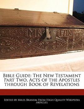 Paperback Bible Guide: The New Testament Part Two, Acts of the Apostles Through Book of Revelations Book