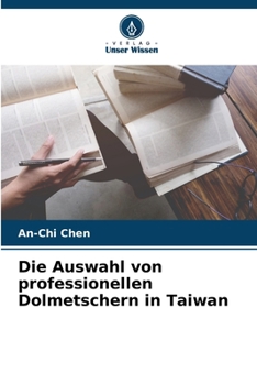 Paperback Die Auswahl von professionellen Dolmetschern in Taiwan [German] Book