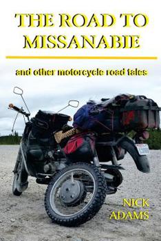 Paperback The Road to Missanabie: and other motorcycle road tales Book