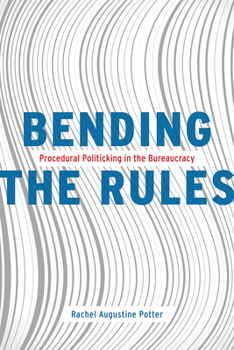 Paperback Bending the Rules: Procedural Politicking in the Bureaucracy Book