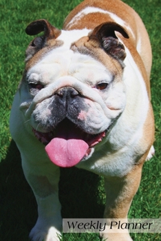 Weekly Planner: Bulldog Agenda Scheduler Daily Planner 52 weeks 6x9