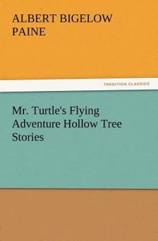 Paperback Mr. Turtle's Flying Adventure Hollow Tree Stories Book
