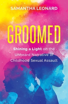 Paperback Groomed: Shining a Light on the Unheard Narrative of Childhood Sexual Assault Book